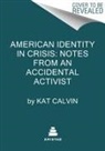 Kat Calvin - American Identity in Crisis: Notes from an Accidental Activist
