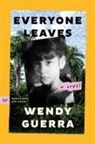 Wendy Guerra - Everyone Leaves