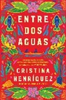 Cristina Henriquez, Cristina Henriquez - Great Divide, The Entre dos aguas (Spanish edition)