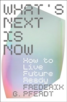 Frederik Pferdt, Frederik G Pferdt - What's Next Is Now