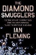 Ian Fleming,  Ian Fleming - The Diamond Smugglers - The True Story of an International Crime Ring and Its Downfall, Told