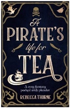 Rebecca Thorne - A Pirate's Life for Tea