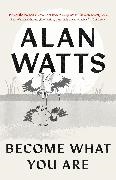 Alan Watts - Become What You Are