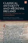 Michael Clarke, Erich Poppe, Isabelle Torrance, Michael Clarke, Erich Poppe, Poppe Erich... - Classical Antiquity and Medieval Ireland