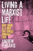 Andrew Pendakis, Pendakis Andrew - Living a Marxist Life