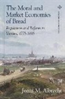 Jonas Albrecht - The Moral and Market Economies of Bread