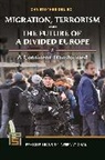 Christopher Deliso - Migration, Terrorism, and the Future of a Divided Europe
