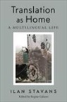 Ilan Stavans, Regina Galasso - Translation As Home