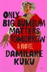 Damilare Kuku, Damilare Kuku - Only Big Bumbum Matters Tomorrow