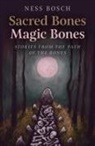 Ness Bosch - Sacred Bones, Magic Bones