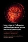Hiroshi (Kyoto University) Fritsch Abe, Hiroshi Abe, Hiroshi (Kyoto University) Abe, Abe Hiroshi, Matthias Fritsch, Matthias (Concordia University Fritsch... - Intercultural Philosophy and Environmental Justice Between Generations