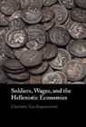 Charlotte van Regenmortel, Charlotte Van Regenmortel, Charlotte (University of Liverpoo Van Regenmortel, Charlotte (University of Liverpool) Van Regenmortel - Soldiers, Wages, and the Hellenistic Economies