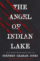 Stephen Graham Jones, Stephen Graham Jones, Jones Stephen Graham - Angel of Indian Lake