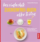 Stefanie Pölzl-Huemer - Das einfachste Zuckerfrei-Buch aller Zeiten