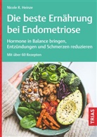 Nicole R Heinze, Nicole R. Heinze - Die beste Ernährung bei Endometriose