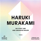 Haruki Murakami, David Nathan - Die Stadt und ihre ungewisse Mauer, 3 Audio-CD, 3 MP3 (Hörbuch)