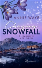 Annie Waye, Annie C Waye, Annie C. Waye - Chasing Snowfall: Zusammen verloren