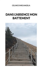 Céline D'Arcangela - Dans l'absence mon battement