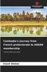 D'Jord' Shimon - Cambodia's journey from French protectorate to ASEAN membership