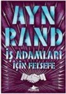 Ayn Rand - Is Adamlari Icin Felsefe