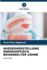 Kanu Priya Aggarwal - WIEDERHERSTELLUNG ENDODONTISCH BEHANDELTER ZÄHNE