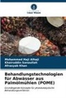 Mohammed Haji Alhaji, Khan, Afrasyab Khan, Khairuddin Sanaullah - Behandlungstechnologien für Abwässer aus Palmölmühlen (POME)