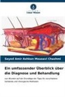 Seyed Amir Ashkan Mousavi Chashmi - Ein umfassender Überblick über die Diagnose und Behandlung