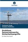 Vandana Mohindru, Yashwant Singh - Drahtlose Sensornetzwerke Sicherheitsangriffe
