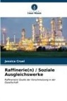 Jessica Cruel - Raffinerie(n) / Soziale Ausgleichswerke