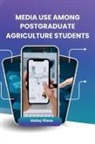Akshay Khana - MEDIA USE AMONG POSTGRADUATE AGRICULTURE STUDENTS