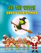 Emma Rosa Ugarelli - Avi the Witch Saves Christmas