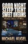 Michael Kugel - Good Night, Sleep Tight, Sweet Dreams