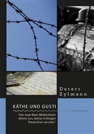 Detert Zylmann - Käthe und Gusti. "Die raue Nazi-Wirklichkeit lehrte uns, keine richtigen Deutschen zu sein"