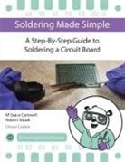 M Grace Cantwell, Robert Stipak - Soldering Made Simple, A Step-By-Step Guide to Soldering a Circuit Board