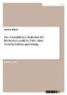 Annika Müller - Die wesentlichen Kriterien der Rechtsformwahl im Falle einer Gesellschaftsneugründung