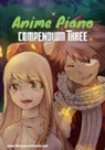 Lucas Hackbarth - Anime Piano, Compendium Three: Easy Anime Piano Sheet Music Book for Beginners and Advanced