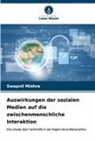 Swapnil Mishra - Auswirkungen der sozialen Medien auf die zwischenmenschliche Interaktion
