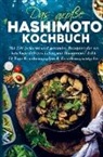 Frieda Zimmermann - Das große Hashimoto Kochbuch für ein beschwerdefreies Leben mit Hashimoto!