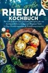 Frieda Zimmermann - Das große Rheuma Kochbuch für ein beschwerdefreies Leben mit Rheuma!