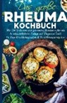 Frieda Zimmermann - Das große Rheuma Kochbuch für ein beschwerdefreies Leben mit Rheuma!
