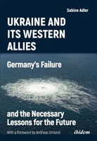 Sabine Adler - Ukraine and Its Western Allies