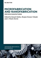 J. Paulo Davim, Ranjan Kumar Ghadai, Kanak Kalita, Ranjan Kumar Ghadai, J Paulo Davim - Microfabrication and Nanofabrication