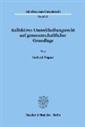 Gerhard Wagner - Kollektives Umwelthaftungsrecht auf genossenschaftlicher Grundlage.