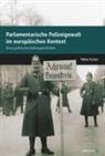 Tobias Kaiser - Parlamente in Europa - 9: Parlamente in Europa / Parlamentarische Polizeigewalt im europäischen Kontext