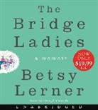 Betsy Lerner, Betsy/ Cassidy Lerner, Orlagh Cassidy - The Bridge Ladies (Audio book)