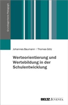 Johannes Baumann, Thomas Götz - Werteorientierung und Wertebildung in der Schulentwicklung