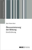 Marc Fabian Buck - Ökonomisierung der Bildung