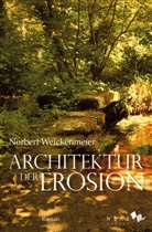 Norbert Weickenmeier - Architektur der Erosion