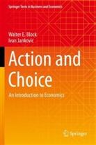 Walter E Block, Walter E. Block, Ivan Jankovic - Action and Choice