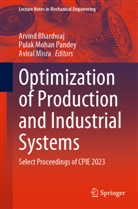 Arvind Bhardwaj, Aviral Misra, Pulak Mohan Pandey, Pulak Mohan Pandey - Optimization of Production and Industrial Systems